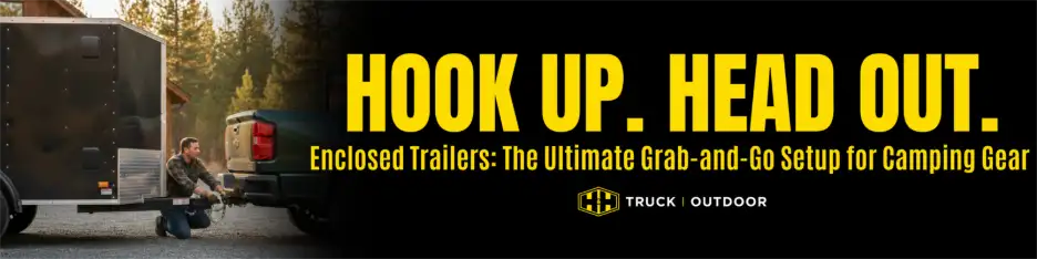 Enclosed Trailers: Grab-and-Go Camping Gear