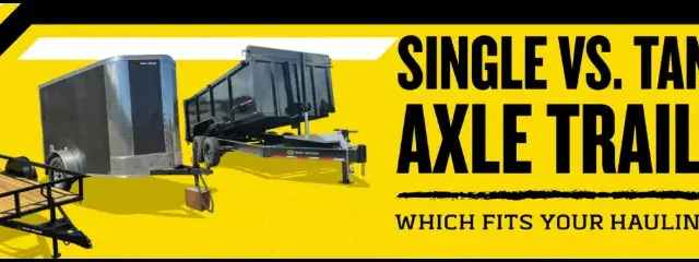 Single vs. tandem axle trailers: which fits your hauling needs?